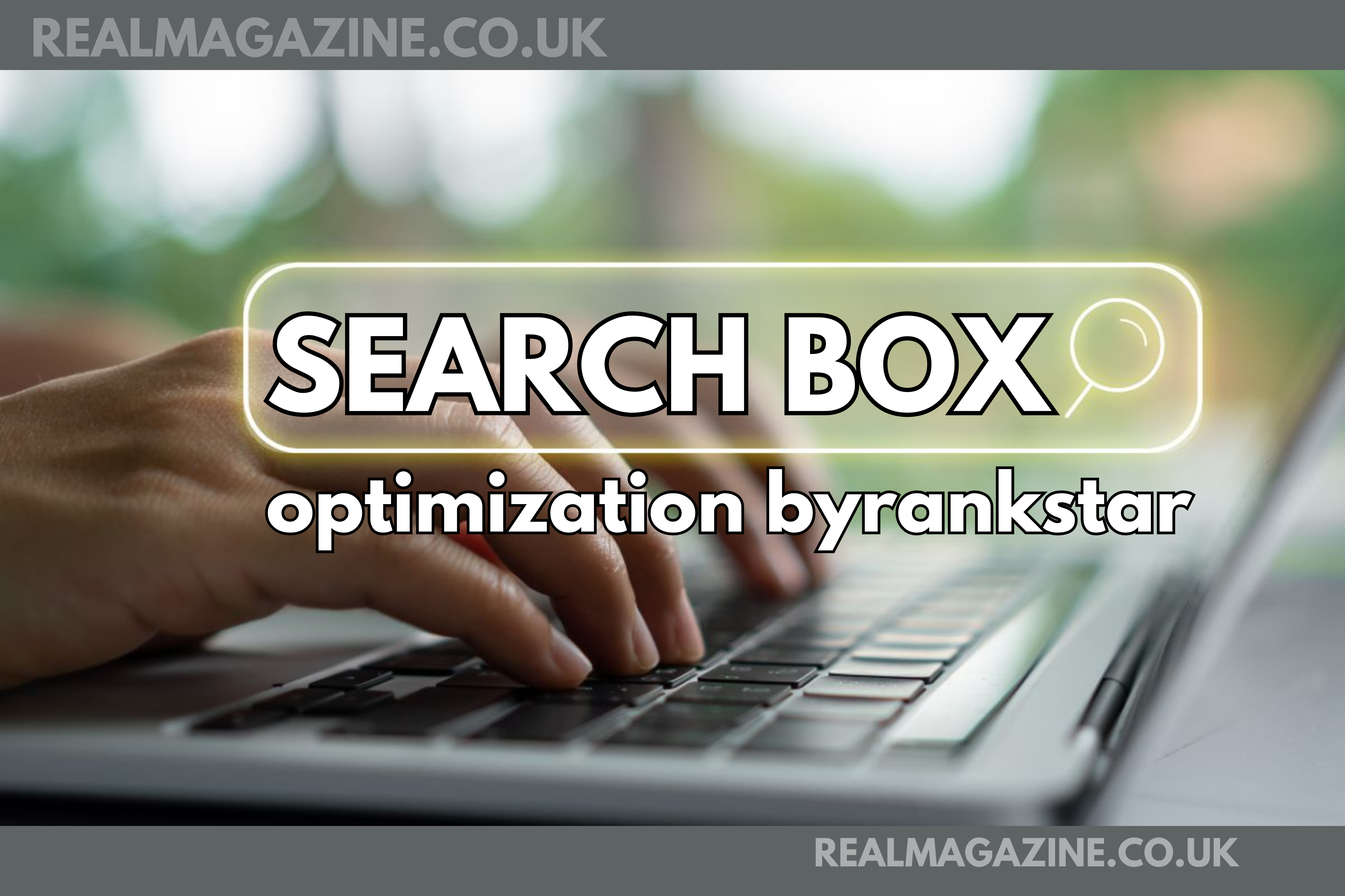 Mastering Search Box Optimization ByRankStar