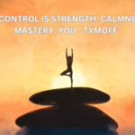 self-control is strength. calmness is mastery. you - tymoff