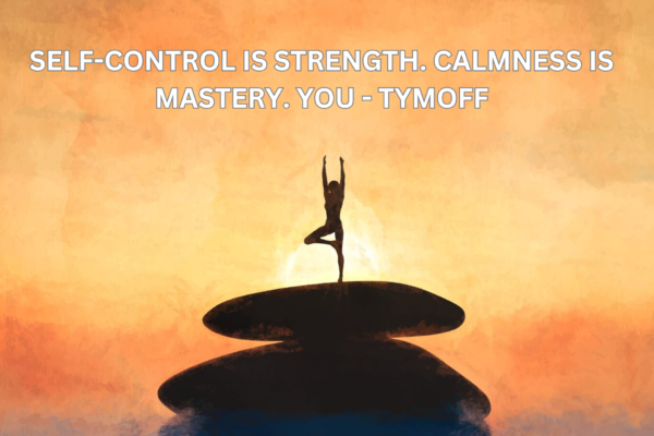 self-control is strength. calmness is mastery. you - tymoff